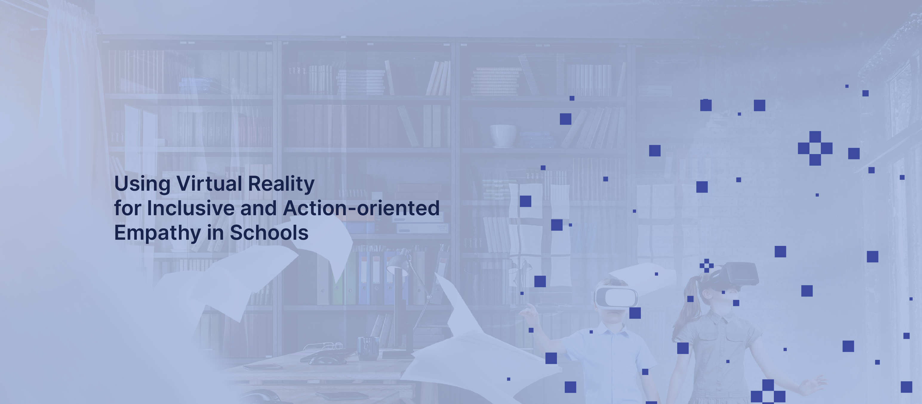 VR4Empathy - Virtual Reality for Empathy in Education