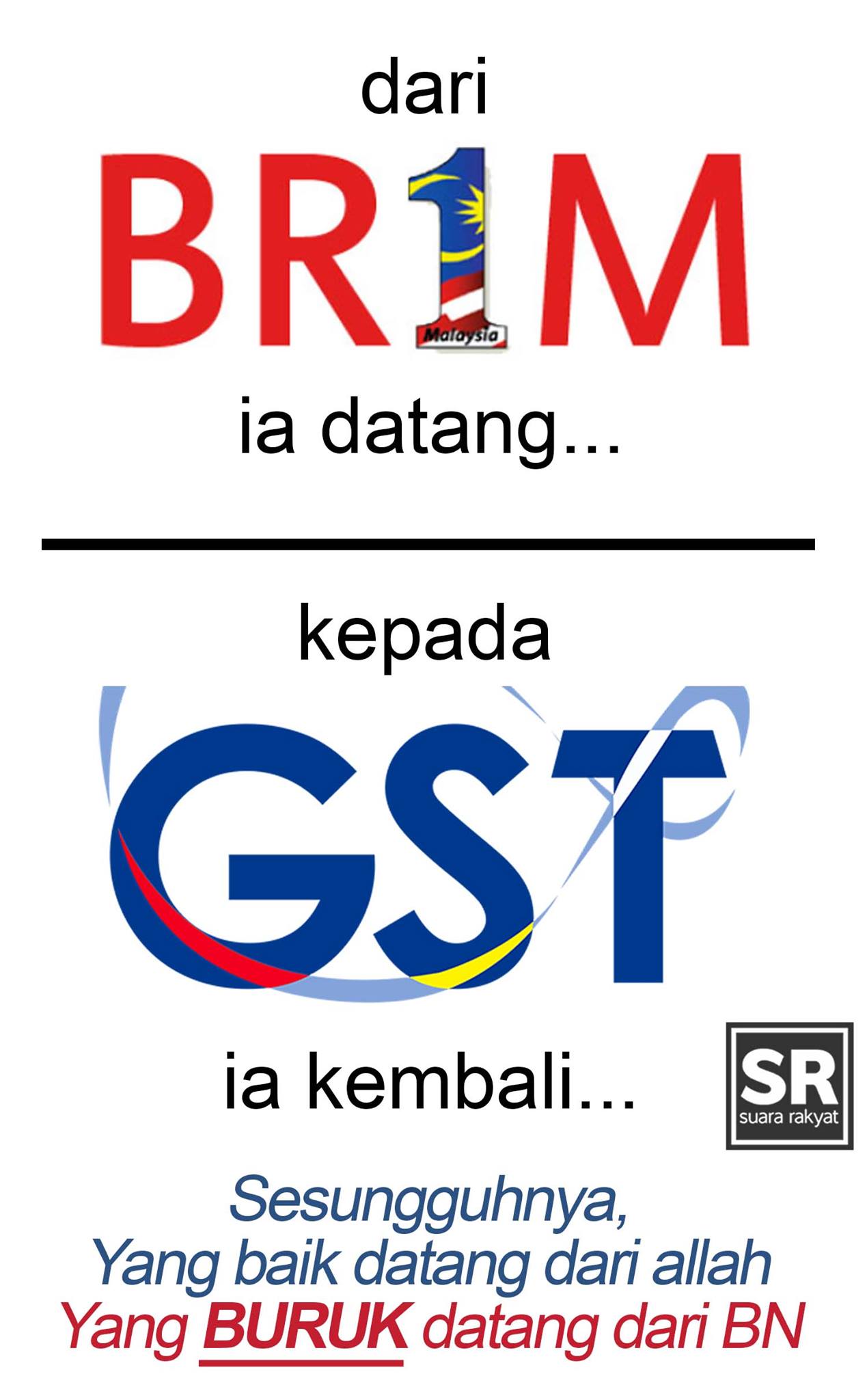 Suara Rakyat Dari Br1m Ia Datang Kepada Gst Ia Kembali Terima Kasih Kerajaan Umno Bn Hebat Permainan Kamu Facebook