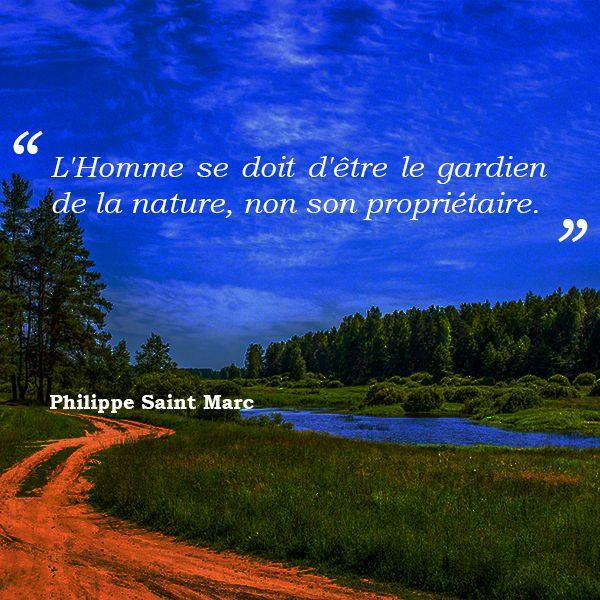 Hilloo Environnement L Homme Se Doit D Etre Le Gardien De La Nature Non Son Proprietaire Philippe Saint Marc Le Message Ne Peut Pas Etre Plus Clair Nous Devons Tous Faire Des