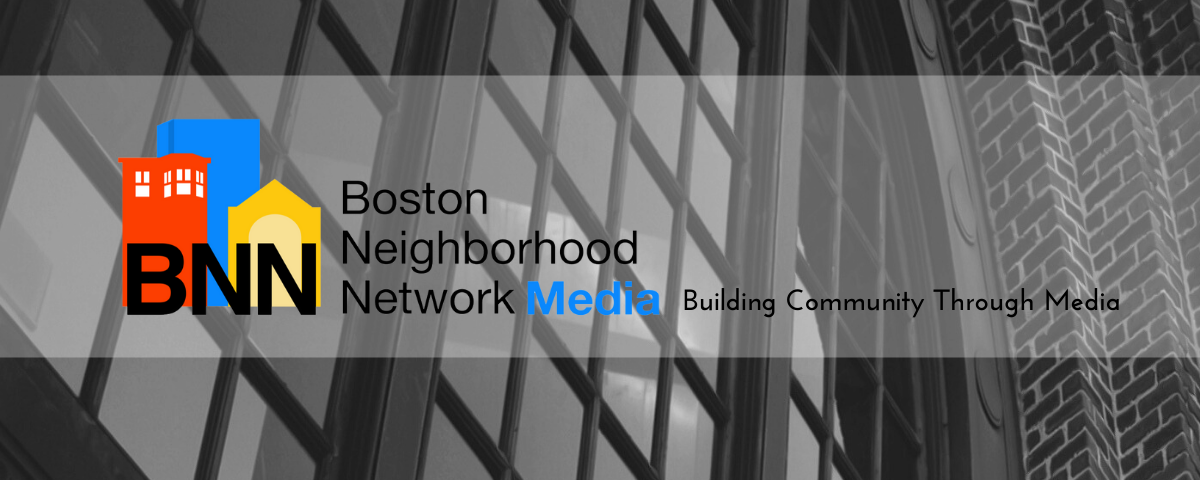 Boston Neighborhood Network Media | Boston MA