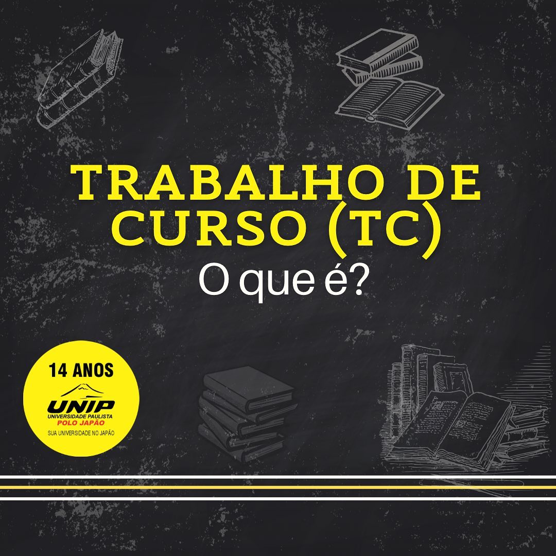O Trabalho de Curso (TC) visa... - UNIP - Polo Japão