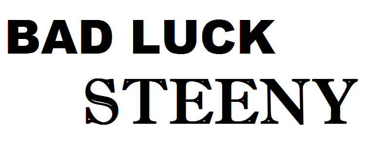 Bad Luck Steeny