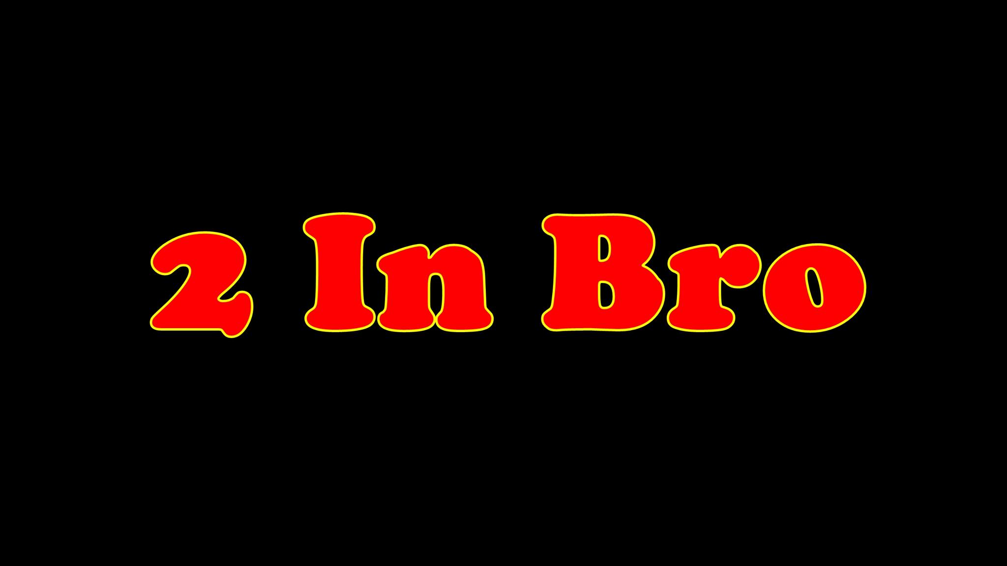 2 in Bro