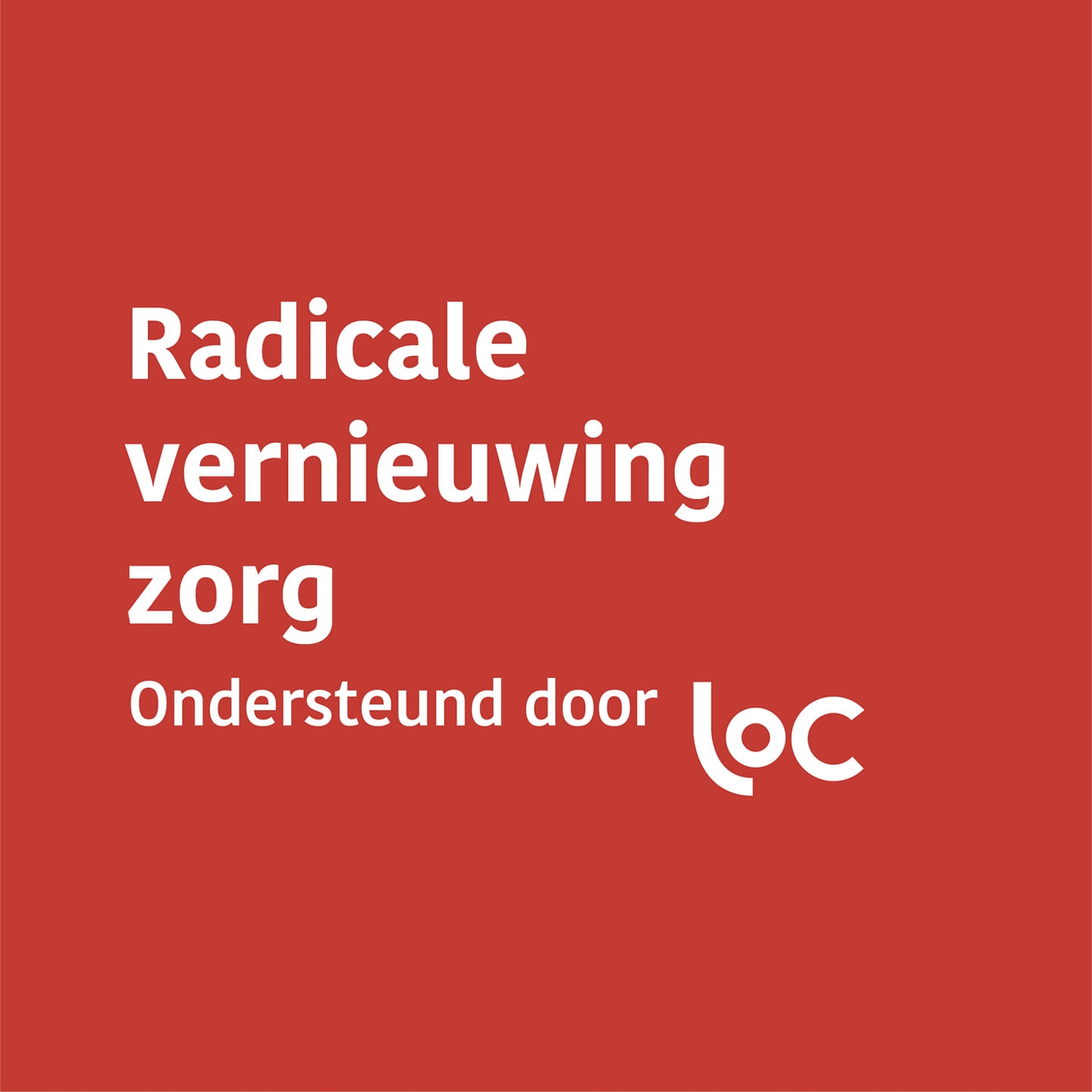 Radicale vernieuwing zorg... - Radicale vernieuwing zorg