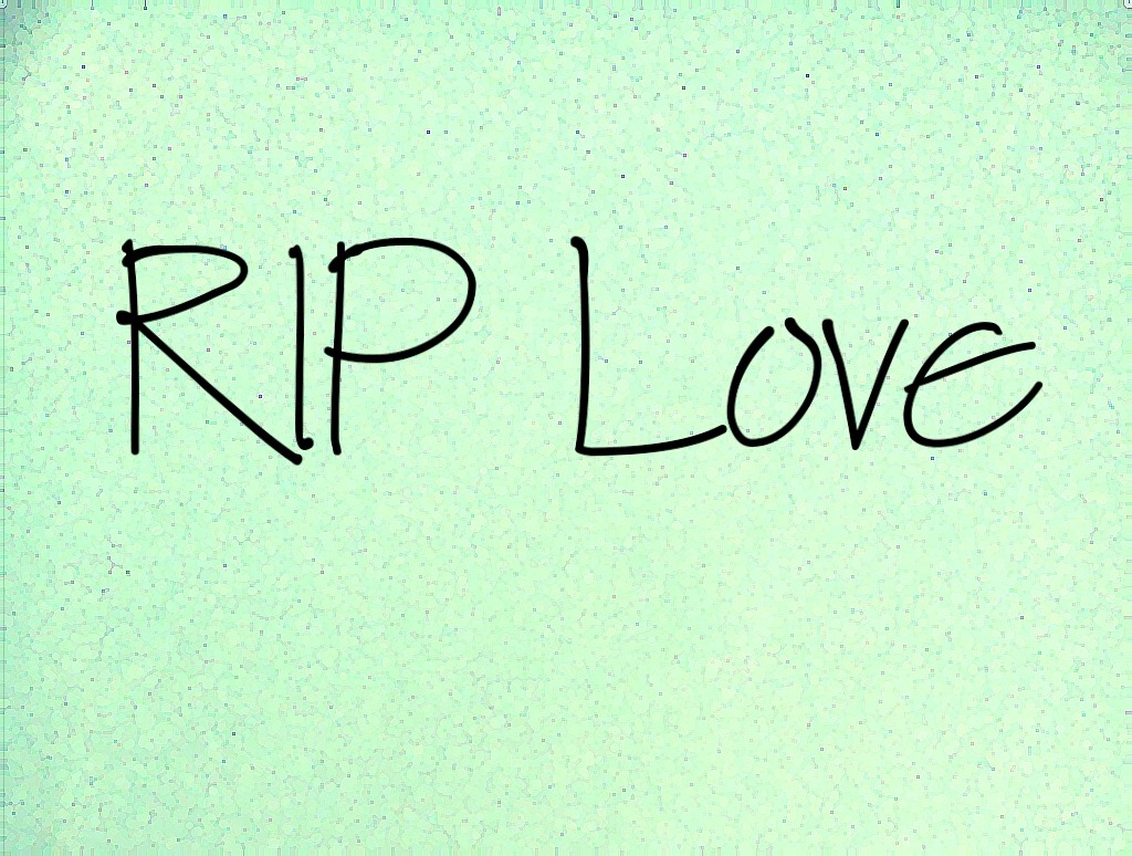 RIP Love
