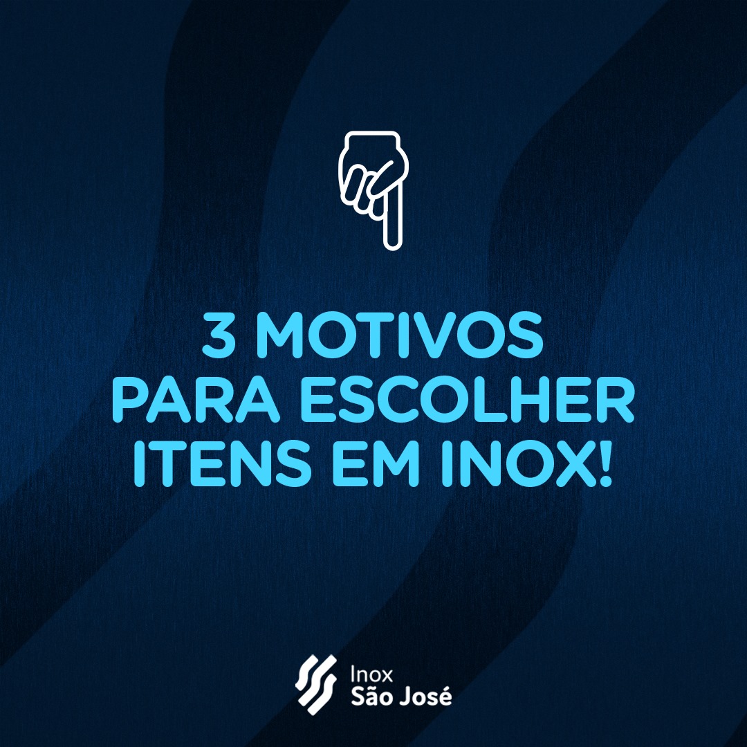 Inox São José - O inox é um dos materiais mais utilizados...