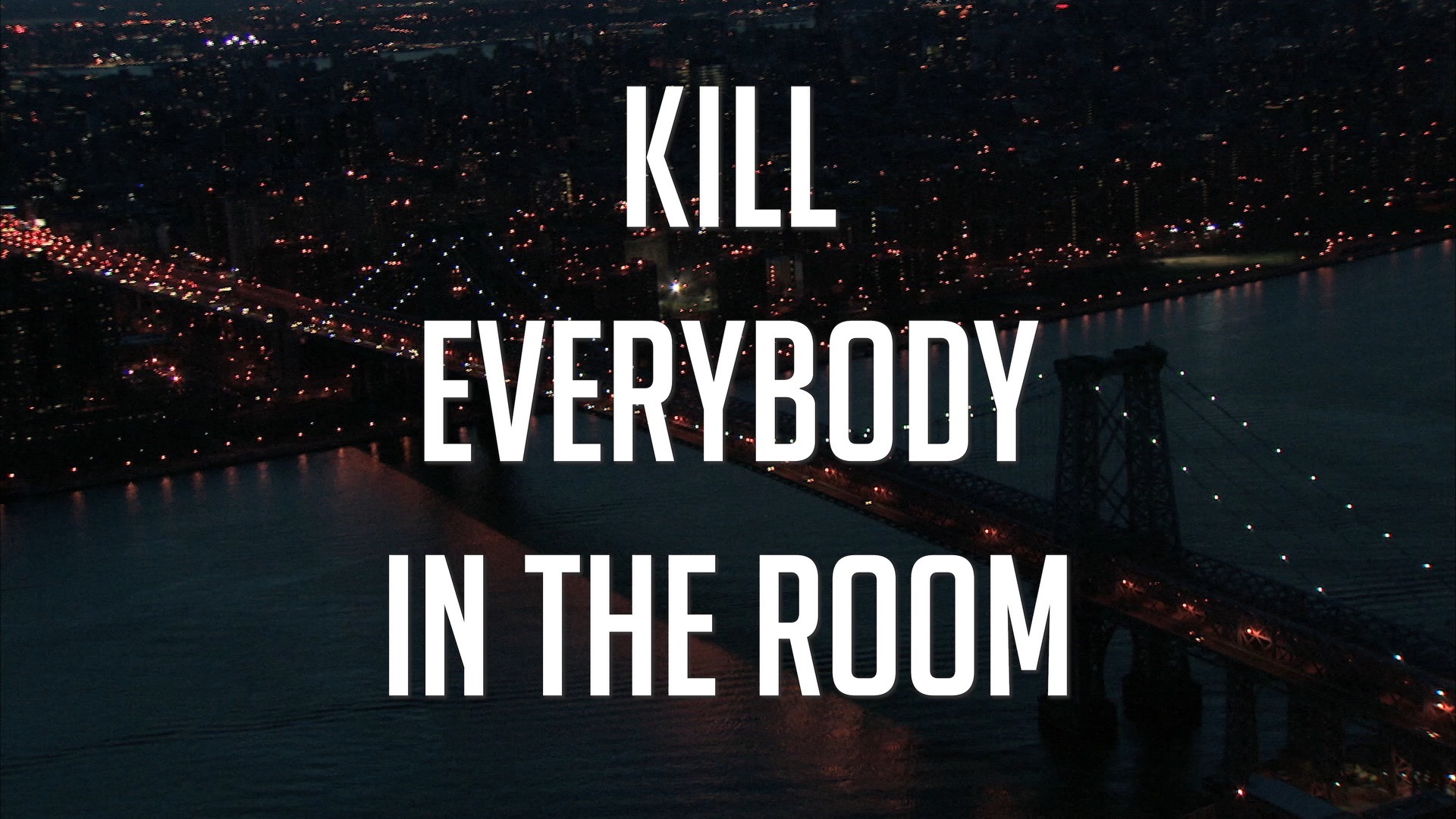 Kill Everybody In The Room The Movie