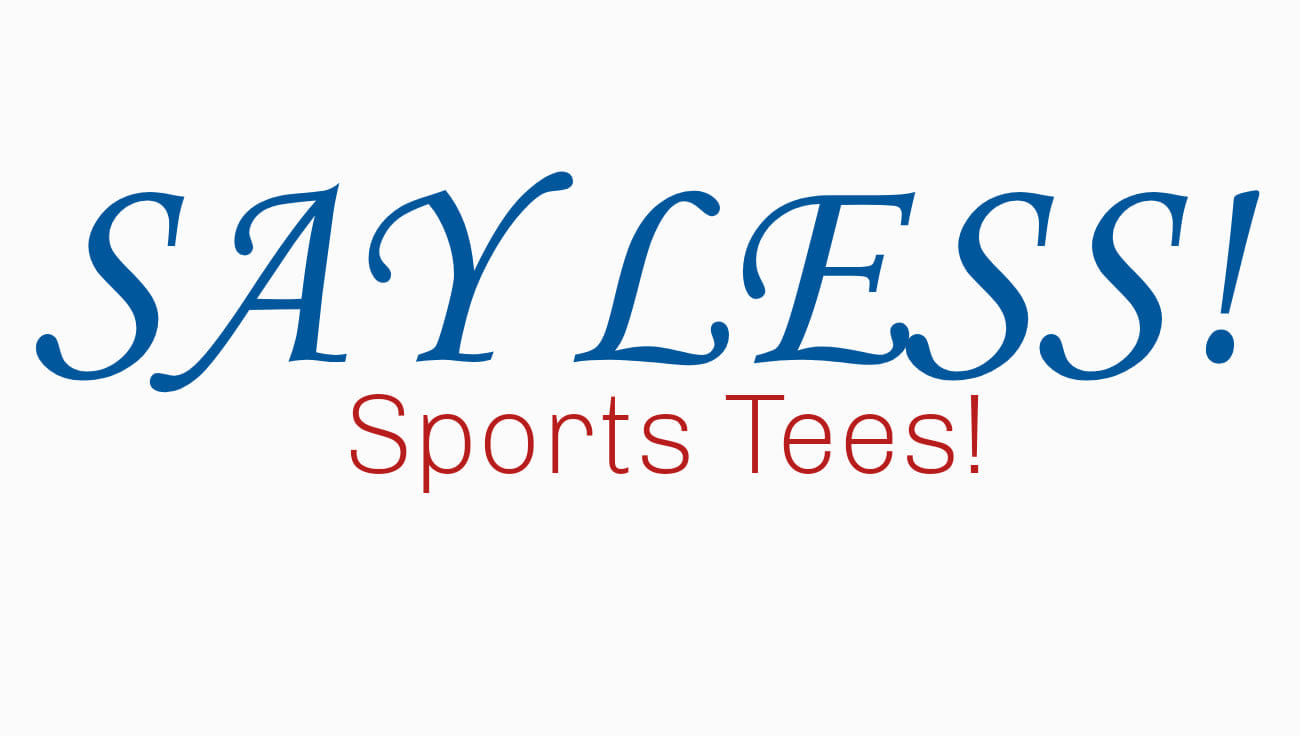 Say Less Sports Tees | Savannah GA