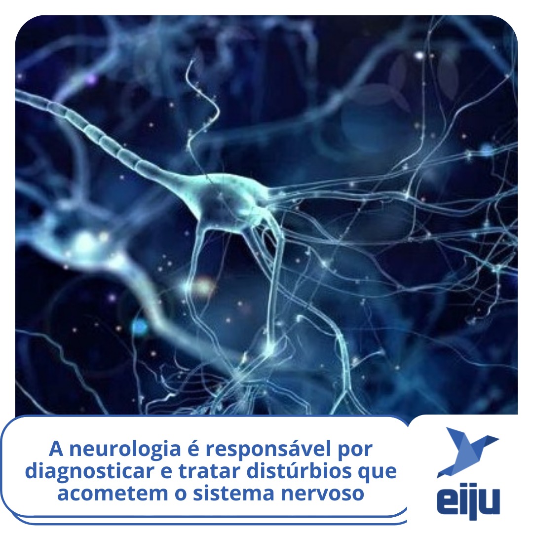 Eiju Saúde - A especialidade de neurologia é responsável...