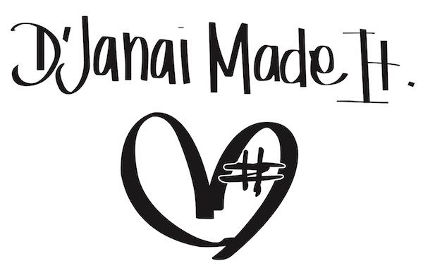 D'Janai Made It