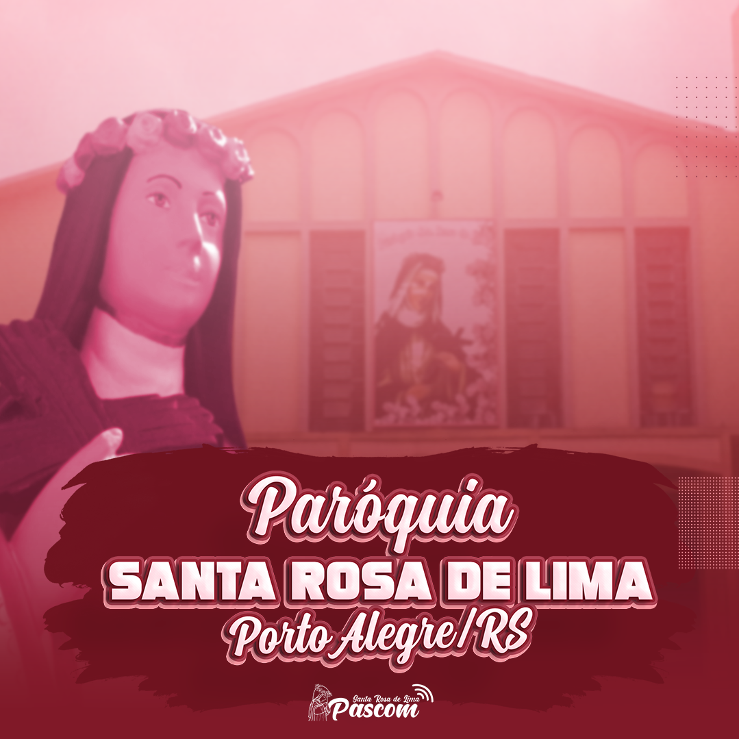 Paróquia Santa Rosa de Lima... - Paróquia Santa Rosa de Lima