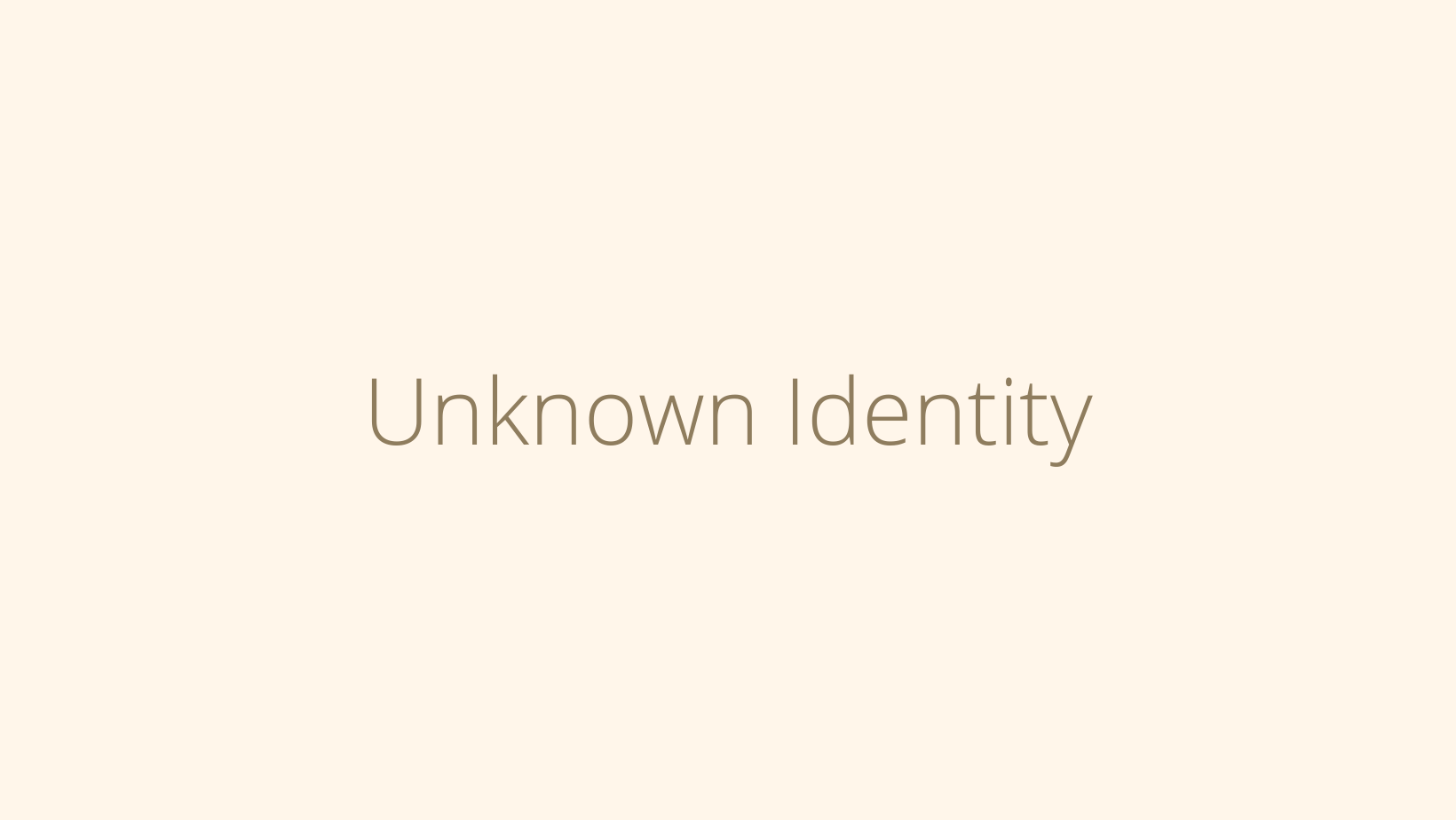 Unknown Identity