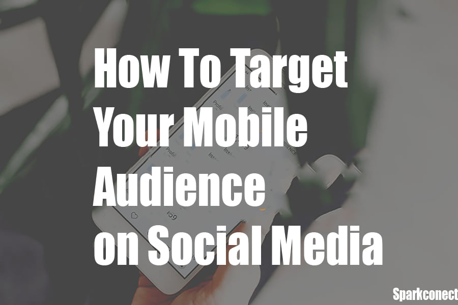 Sparkconect - How To Effectively Target Your Mobile... | Facebook