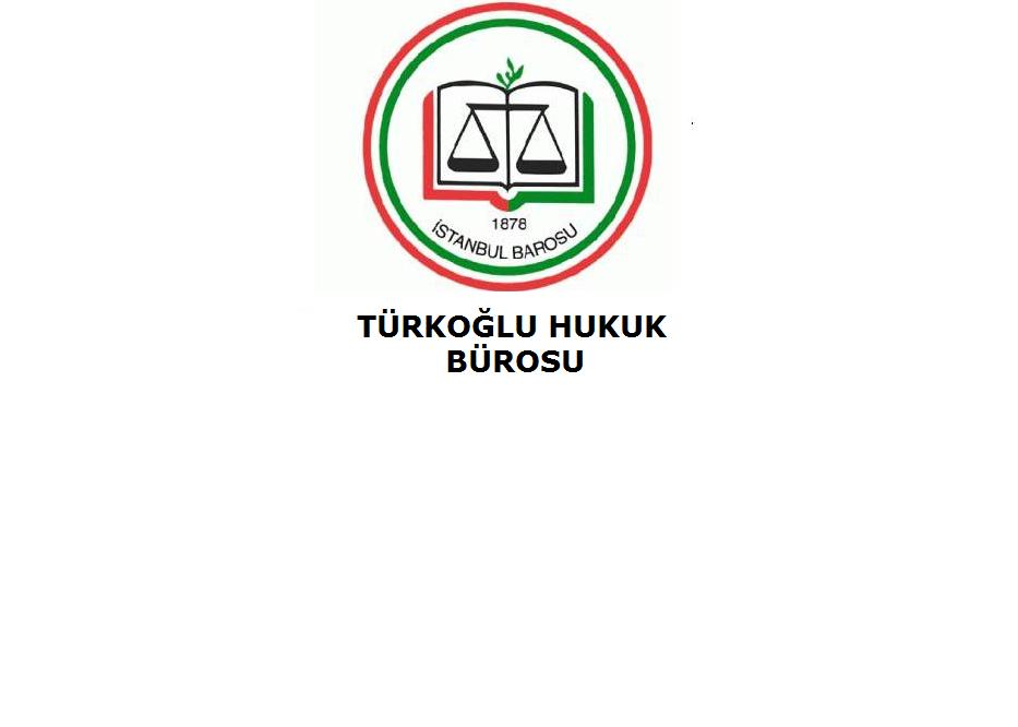 Türkoğlu Hukuk Bürosu | Istanbul