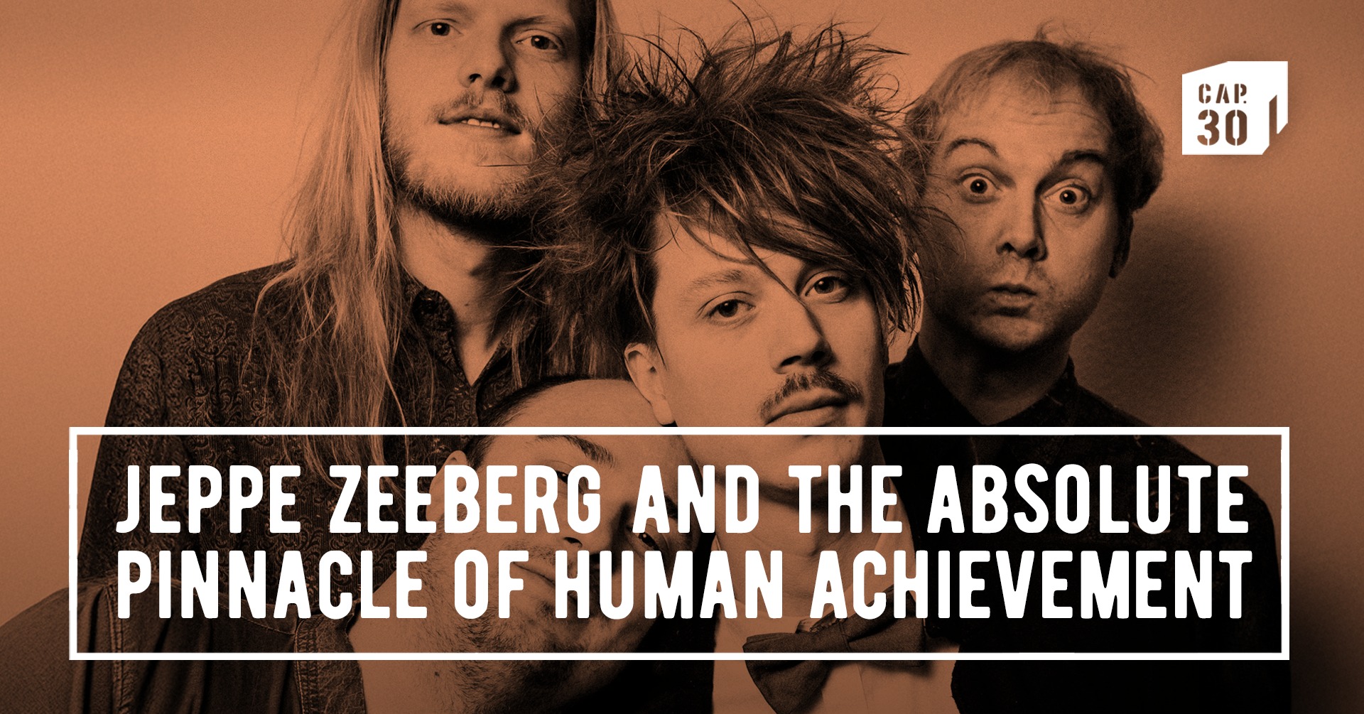 JEPPE ZEEBERG And The Absolute Pinnacle Of Human Achievement