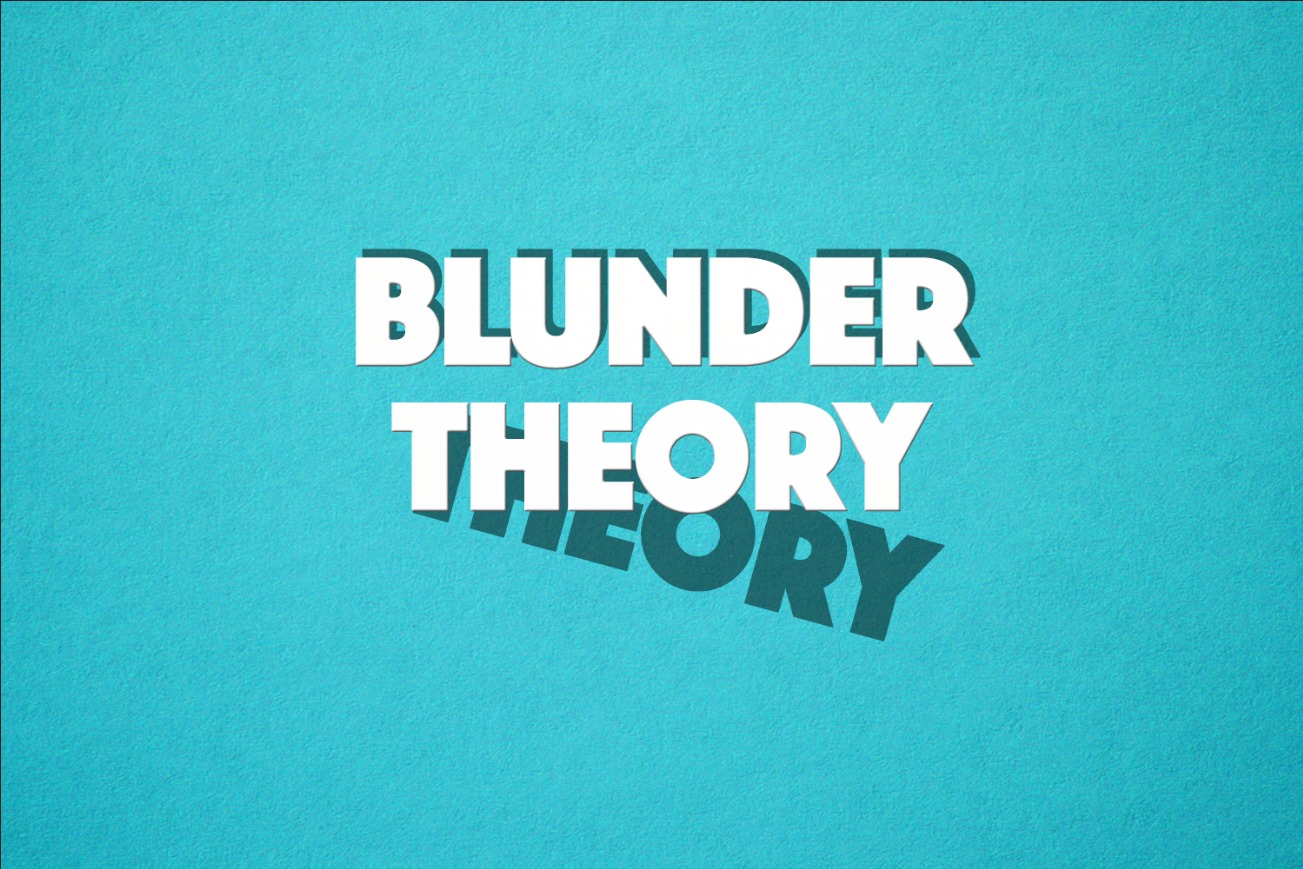 Blunder Theory