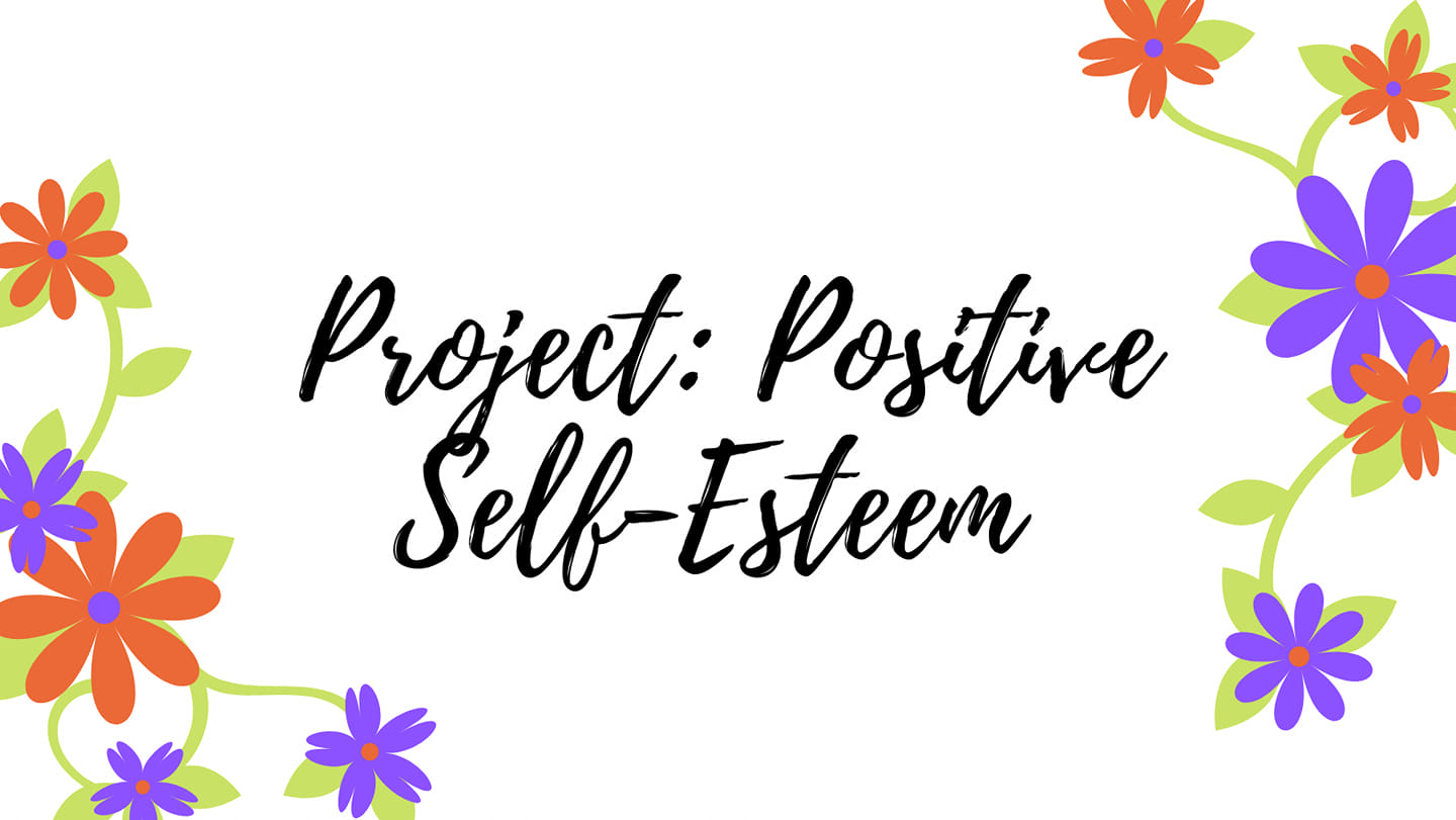 Project: Positive Self-Esteem
