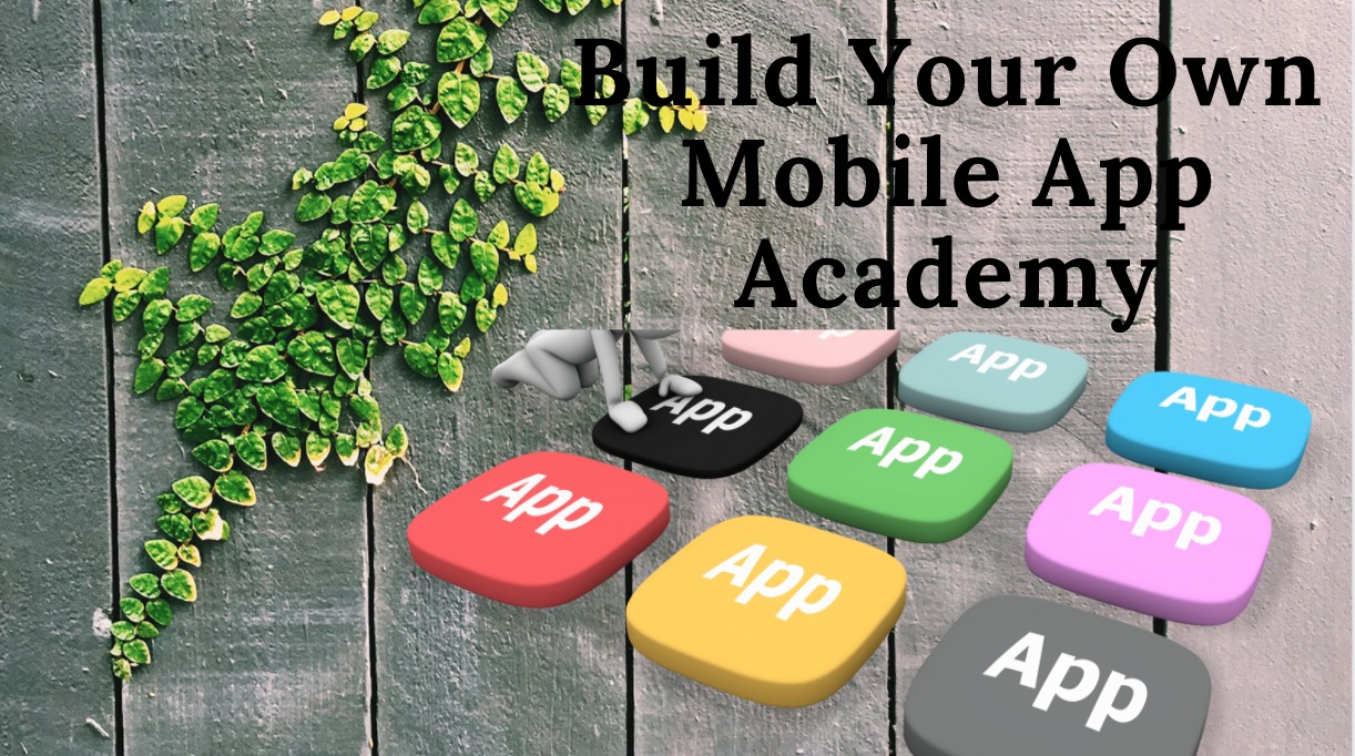 Build Your Own Mobile App Academy