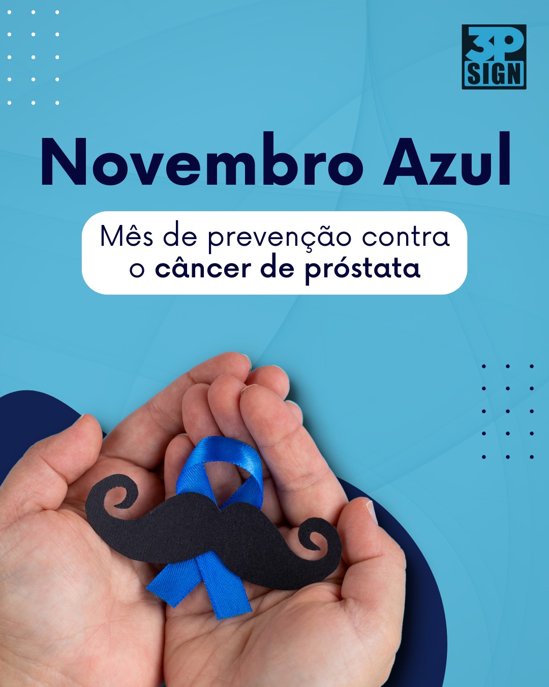 3P - Novembro Azul Para conscientizar a população masculina sobre os ...