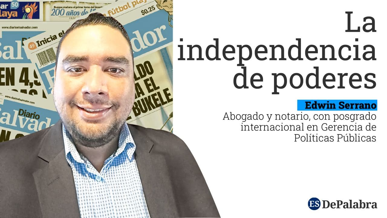 Diario El Salvador - #DePalabra Edwin Serrano: «Los poderes del Estado ...