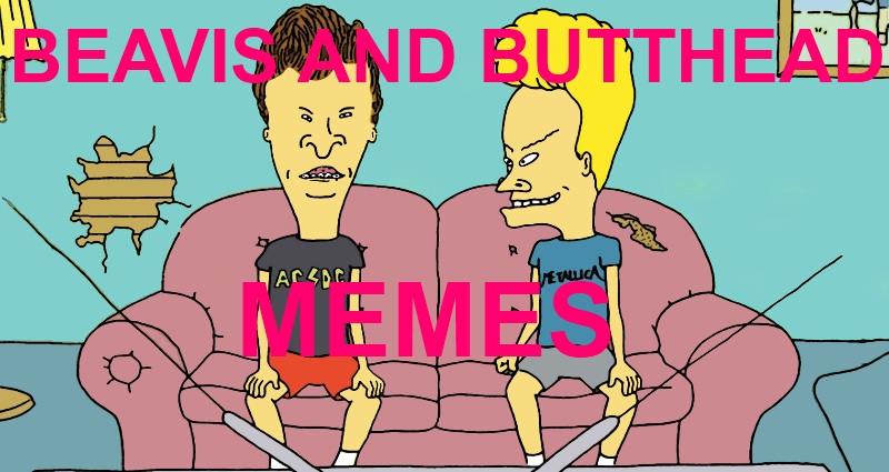 Beavis And Butthead Memes