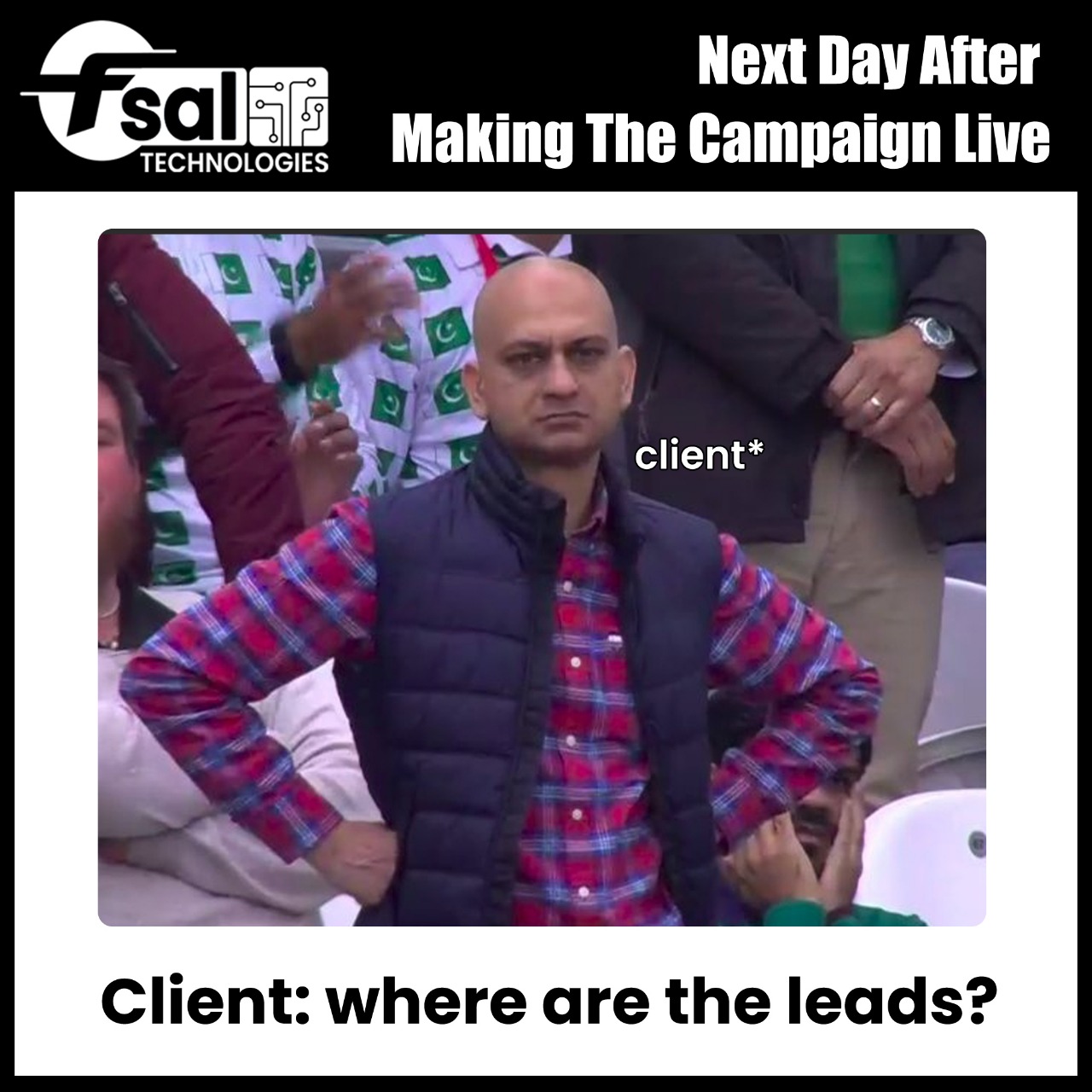 Fsal - MEME TIME!!! Client: Where are the leads? . . . Visit Now ...