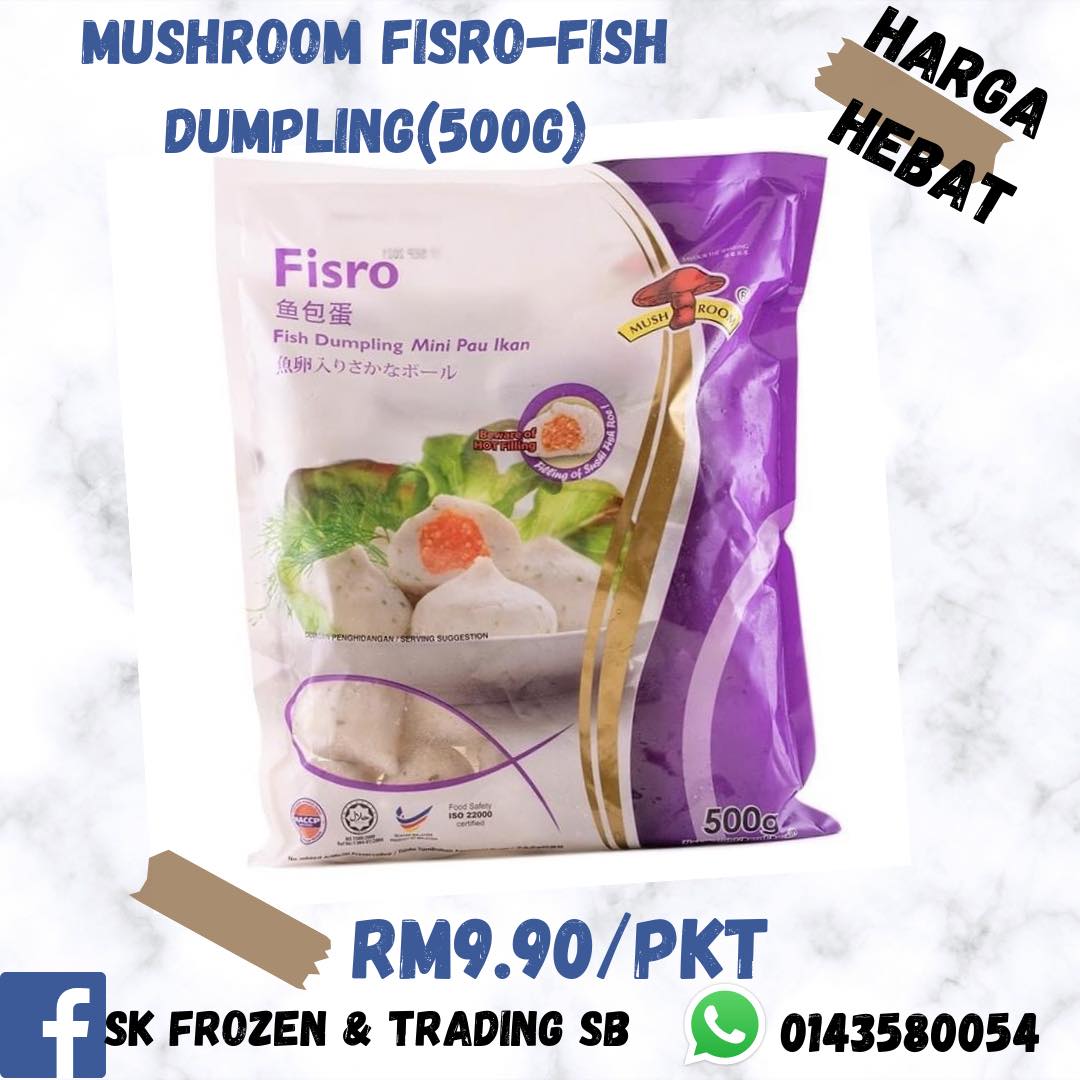 MUSHROOM FISRO-FISH DUMPLING... - SK FROZEN & TRADING SDN BHD