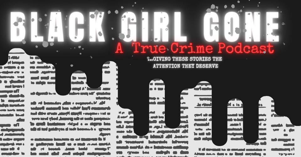 Black Girl Gone: A True Crime Podcast