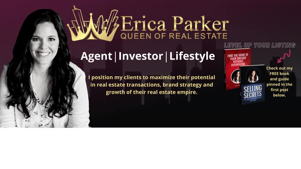 Erica Parker - Queen of Real Estate brokered by Real