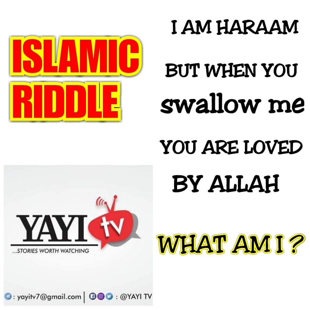 YAYI TV - KINDLY SOLVE THIS ISLAMIC RIDDLE WHAT AM I ? | Facebook