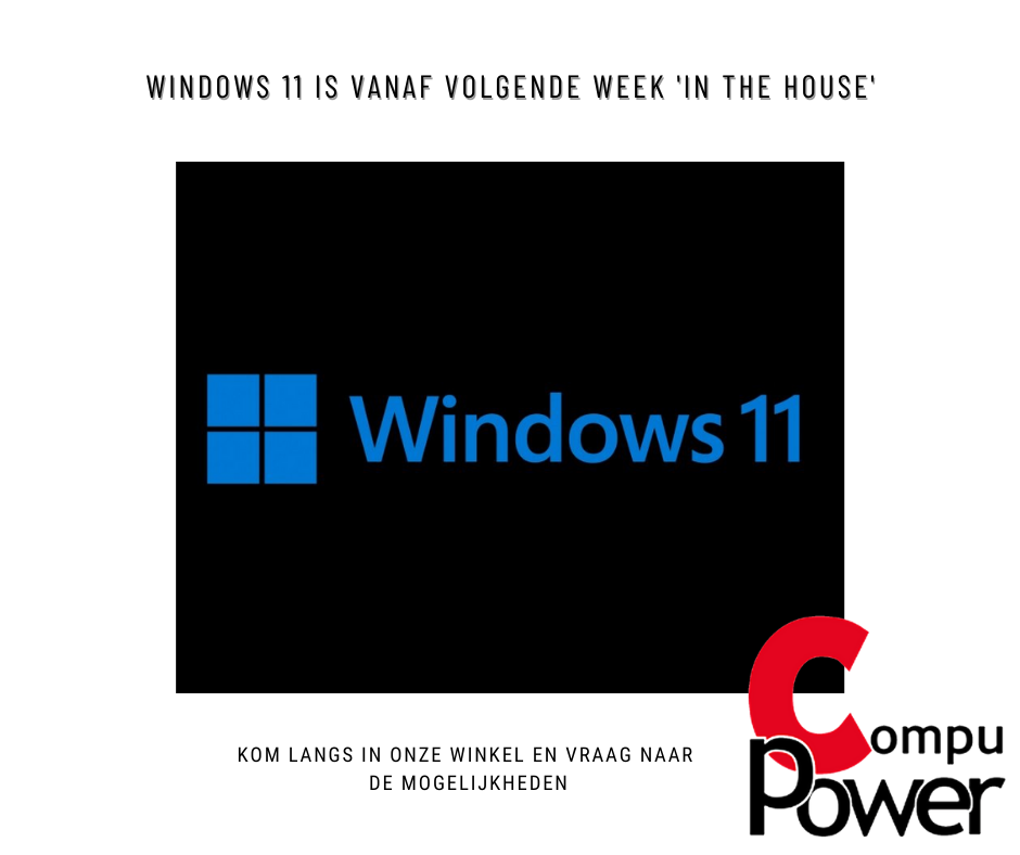Compupower - Windows 11 ligt vanaf volgende week al in de...