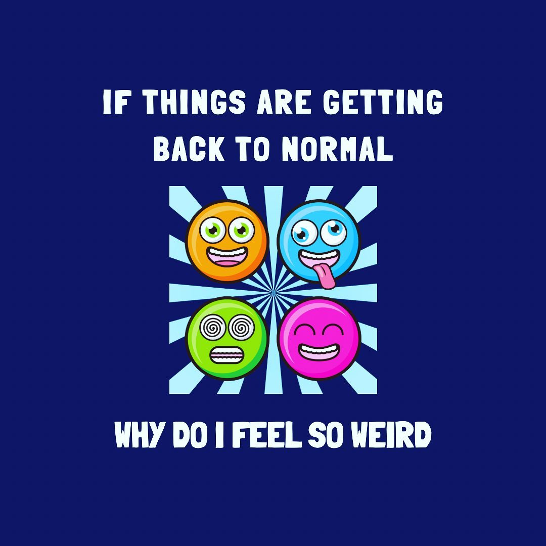 If things are getting back to normal,... - Brave Smart Strong