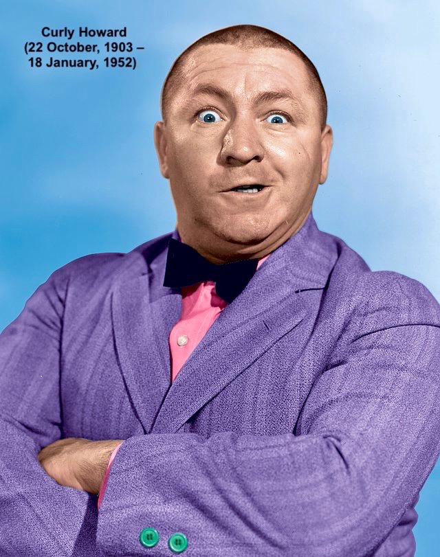 Birthday star JEROME “CURLY” HOWARD (1903 – 1952) (center) was