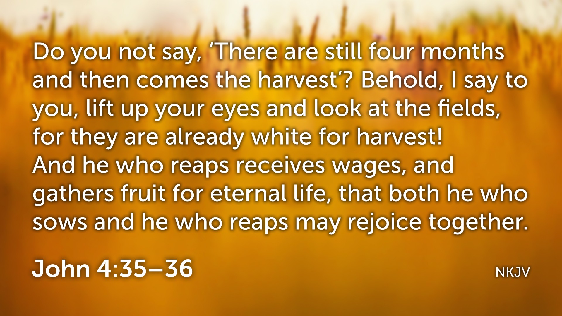 Blue Ridge Church of Christ - John 4:35–36 (NKJV) Do you not say ...