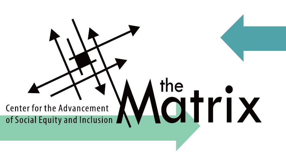 The Matrix Center for the Advancement of Social Equity and Inclusion