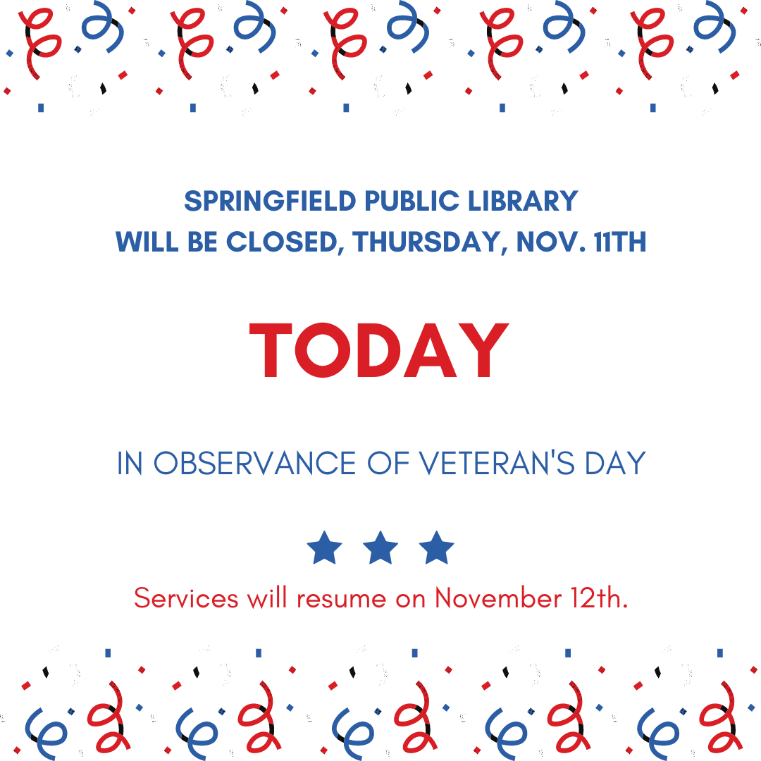 The library will be closed on... - Springfield Public Library