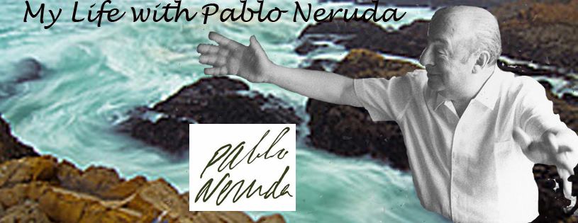My Life with Pablo Neruda / Viva Pablo Neruda