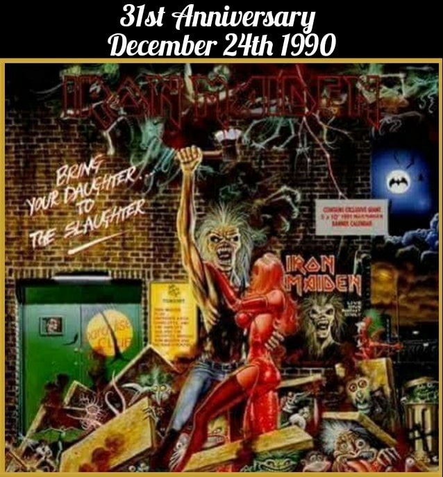 IRON MAIDEN Bring Your Daughter to the Slaughter December 24th