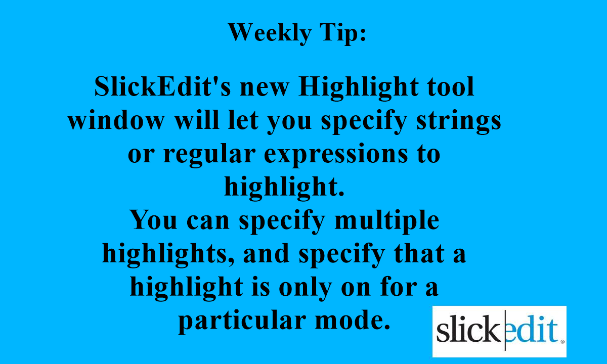 SlickEdit - To try the Highlight tool window, go to View>...