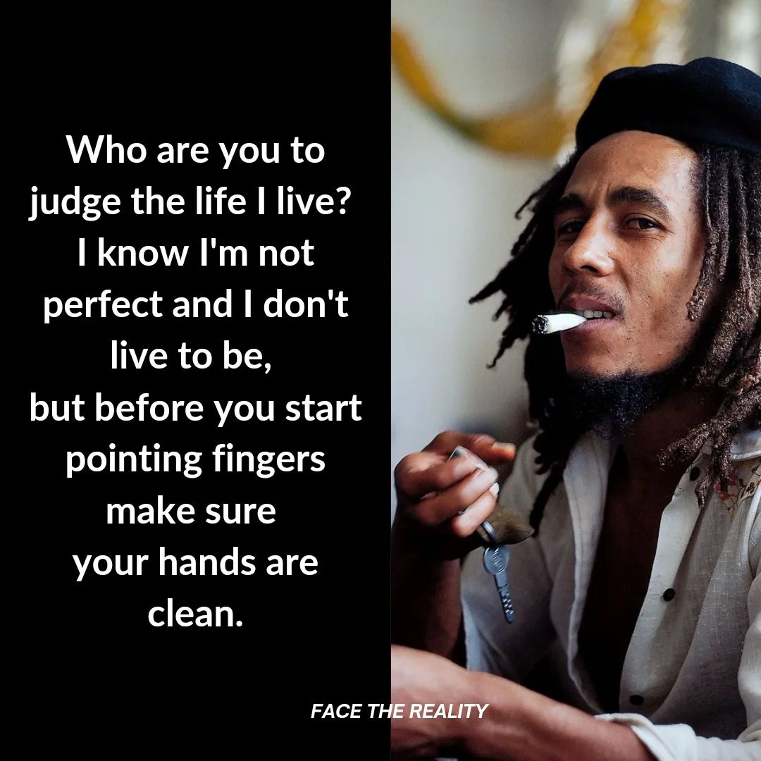 Who are you to judge the life I live? I... - Face the Reality