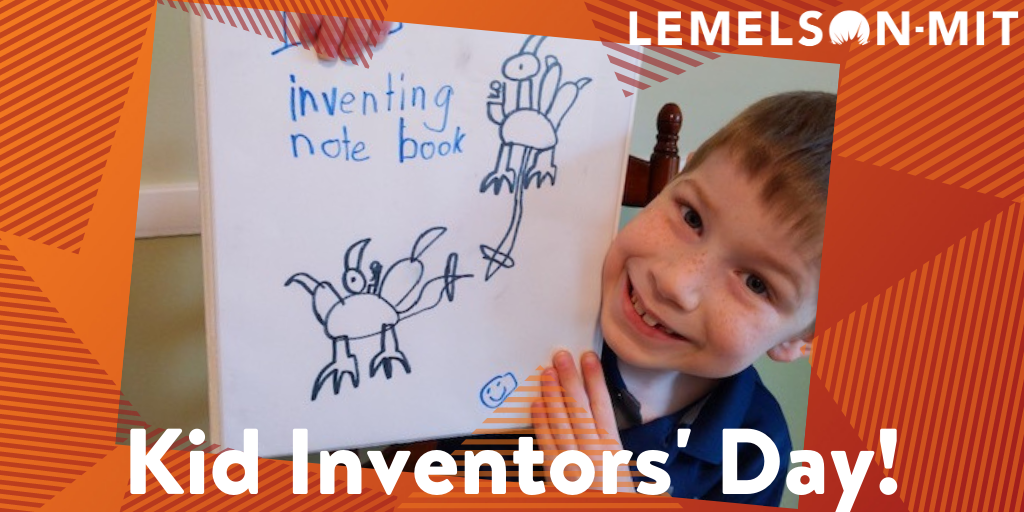 Lemelson-MIT Program - It's a great day to celebrate #KidInventorsDay ...