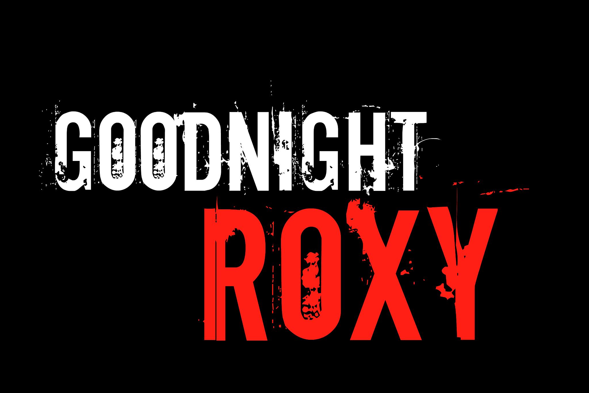Goodnight Roxy