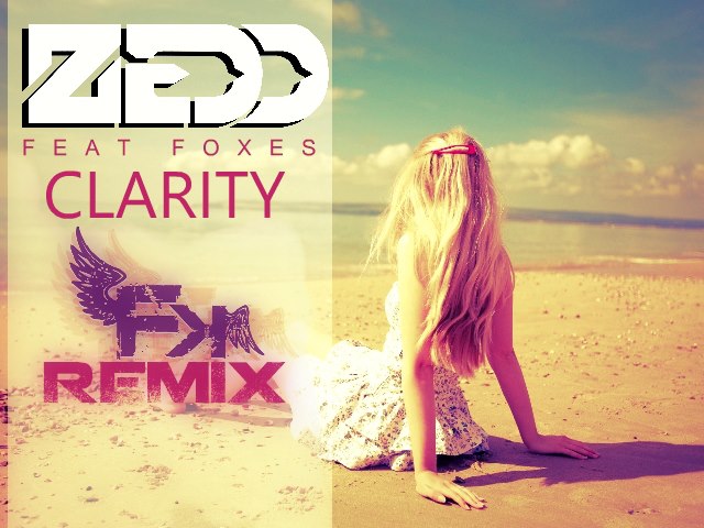 FK - Zedd Ft. Foxes - Clarity (FK Remix.