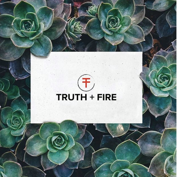 Truth + Fire