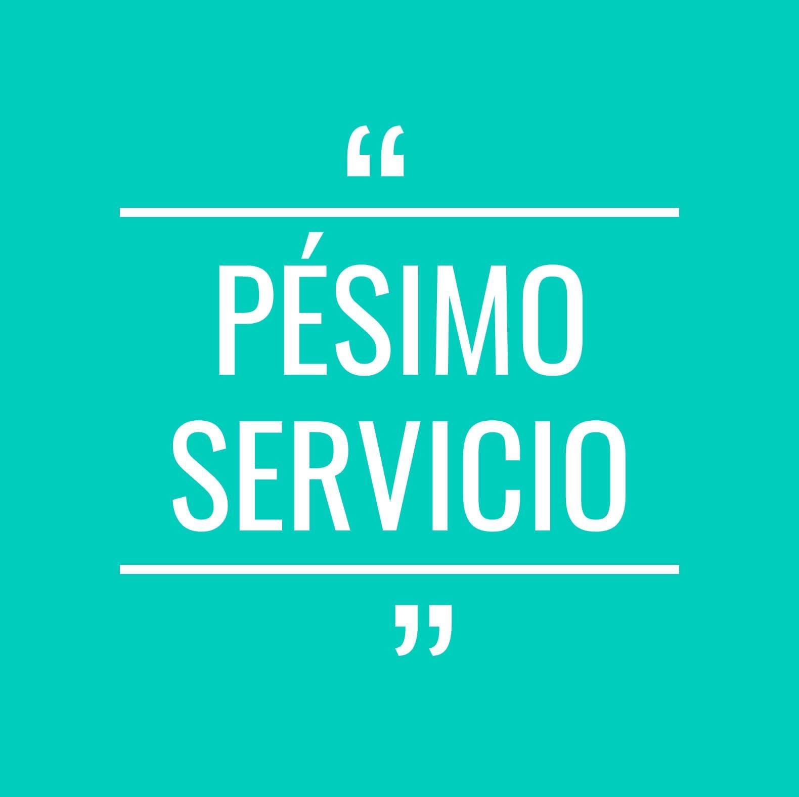 Pésimo Servicio