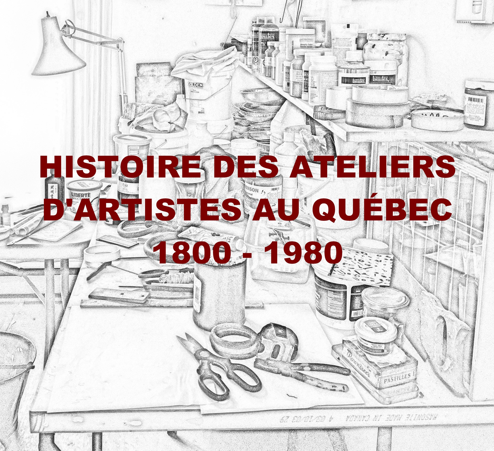 Histoire des ateliers d'artistes au Québec 1800-1980