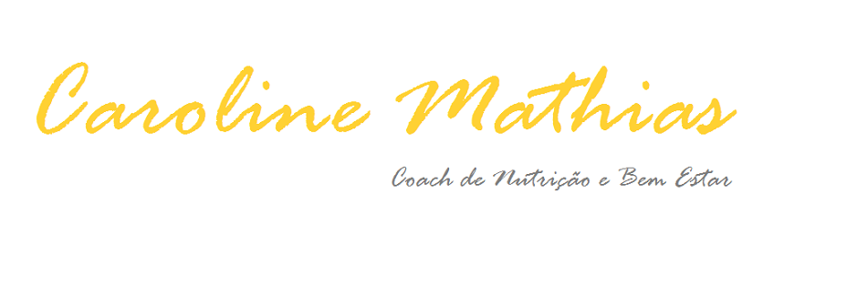 Caroline Mathias - Coach de Nutrição e Bem Estar