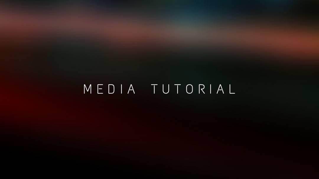 Media Tutorial