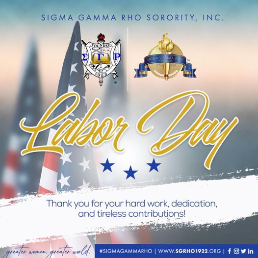 HAPPY LABOR DAY FROM SIGMA GAMMA RHO SORORITY, INC. Thank you for your ...