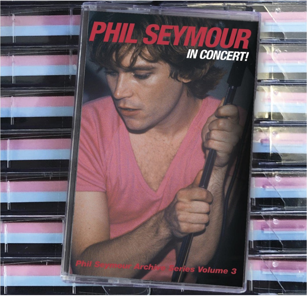 Phil Seymour In Concert on Cassette! For a limited time only